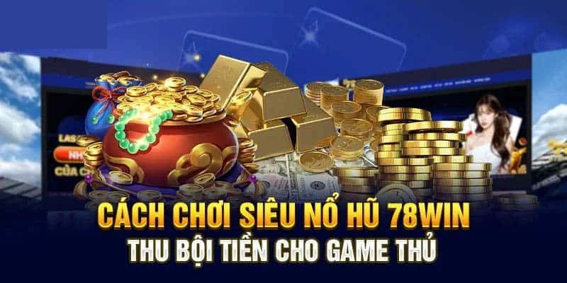 Game nổ hũ 78WIN hấp dẫn